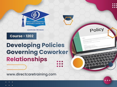 Group Living Course 1202 – Policies that Govern Coworker Relationships