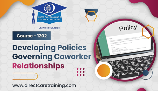 Group Living Course 1202 – Policies that Govern Coworker Relationships